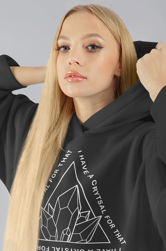 WOMENS ORGANIC HOODIE I HAVE A CRYSTAL FOR THAT