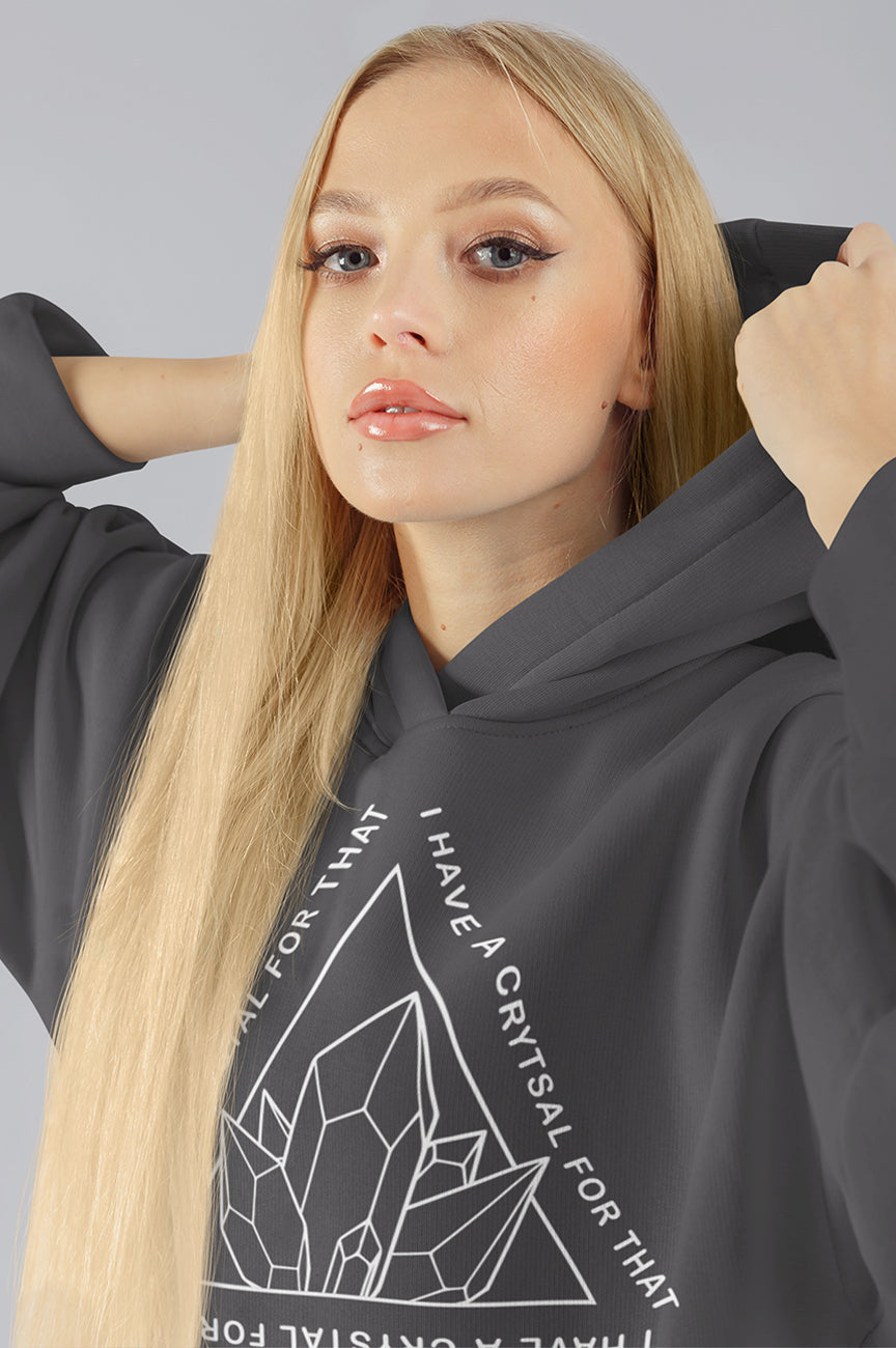 WOMENS ORGANIC HOODIE I HAVE A CRYSTAL FOR THAT